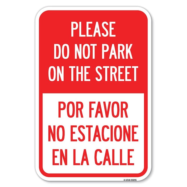 Please Do Not Park on the Street Por Fav Heavy-Gauge Aluminum Sign, 12" x 18", A-1218-23291